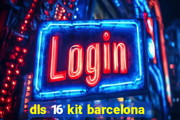 dls 16 kit barcelona